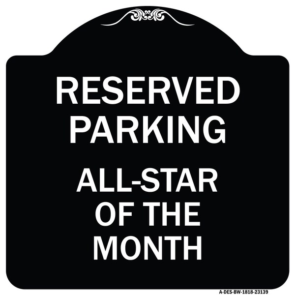 Reserved Parking All Star of Month Heavy-Gauge Aluminum Architectural Sign, 18" x 18", BW-1818-23139